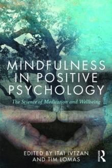 Mindfulness in Positive Psychology : The Science of Meditation and Wellbeing