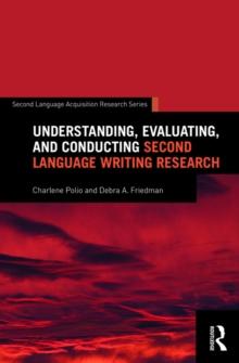 Understanding, Evaluating, and Conducting Second Language Writing Research