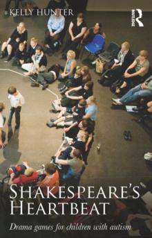 Shakespeare's Heartbeat : Drama games for children with autism