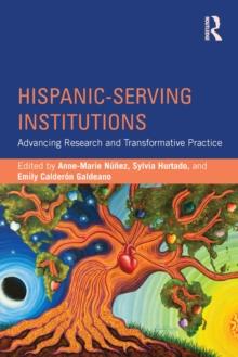 Hispanic-Serving Institutions : Advancing Research and Transformative Practice