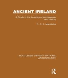 Ancient Ireland : A Study in the Lessons of Archaeology and History