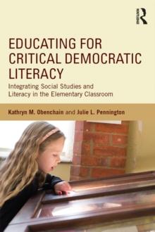 Educating for Critical Democratic Literacy : Integrating Social Studies and Literacy in the Elementary Classroom