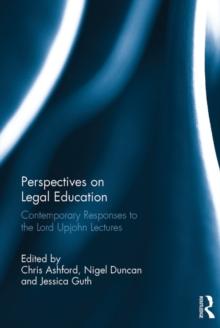 Perspectives on Legal Education : Contemporary Responses to the Lord Upjohn Lectures