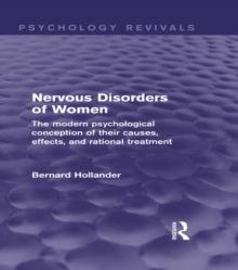 Nervous Disorders of Women (Psychology Revivals) : The Modern Psychological Conception of their Causes, Effects and Rational Treatment