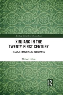 Xinjiang in the Twenty-First Century : Islam, Ethnicity and Resistance