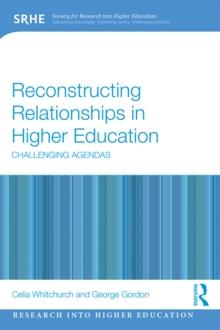 Reconstructing Relationships in Higher Education : Challenging Agendas