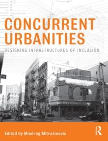 Concurrent Urbanities : Designing Infrastructures of Inclusion