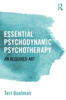 Essential Psychodynamic Psychotherapy : An Acquired Art