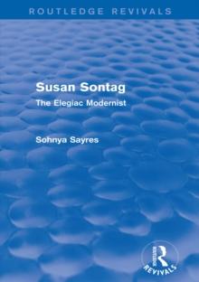 Susan Sontag (Routledge Revivals) : The Elegiac Modernist