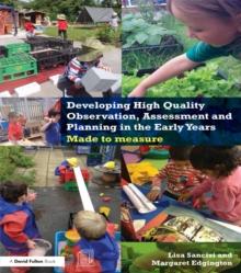 Developing High Quality Observation, Assessment and Planning in the Early Years : Made to measure