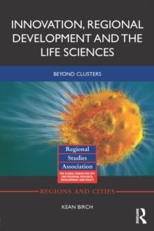 Innovation, Regional Development and the Life Sciences : Beyond clusters