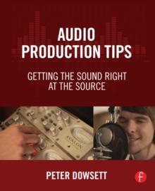 Audio Production Tips : Getting the Sound Right at the Source