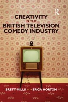 Creativity in the British Television Comedy Industry