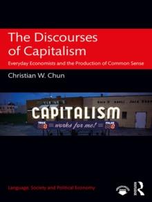 The Discourses of Capitalism : Everyday Economists and the Production of Common Sense