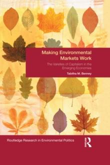 Making Environmental Markets Work : The Varieties of Capitalism in Emerging Economies