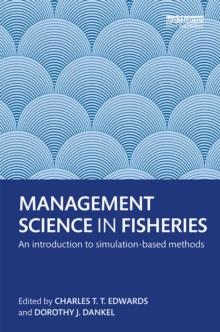 Management Science in Fisheries : An introduction to simulation-based methods