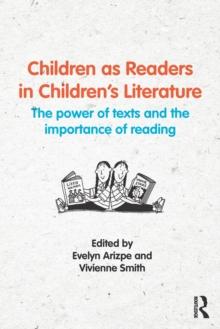 Children as Readers in Children's Literature : The power of texts and the importance of reading