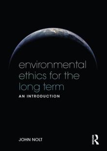 Environmental Ethics for the Long Term : An Introduction