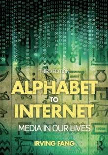 Alphabet to Internet : Media in Our Lives