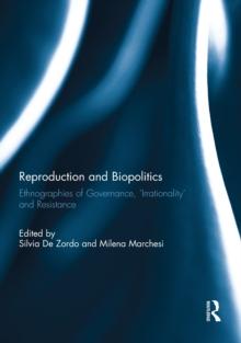 Reproduction and Biopolitics : Ethnographies of Governance, "Irrationality" and Resistance