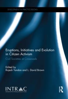 Eruptions, Initiatives and Evolution in Citizen Activism : Civil Societies at Crossroads