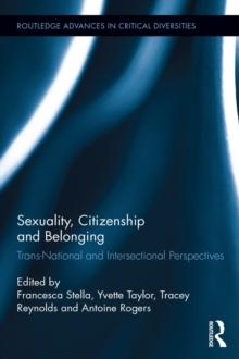 Sexuality, Citizenship and Belonging : Trans-National and Intersectional Perspectives