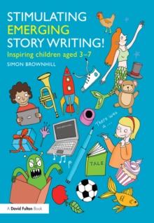 Stimulating Emerging Story Writing! : Inspiring children aged 3-7