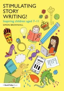 Stimulating Story Writing! : Inspiring children aged 7-11