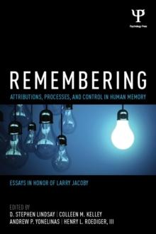 Remembering : Attributions, Processes, and Control in Human Memory