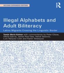 Illegal Alphabets and Adult Biliteracy : Latino Migrants Crossing the Linguistic Border, Expanded Edition