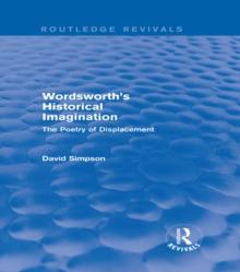 Wordsworth's Historical Imagination (Routledge Revivals) : The Poetry of Displacement