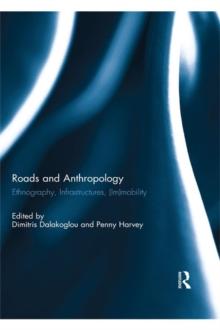 Roads and Anthropology : Ethnography, Infrastructures, (Im)mobility