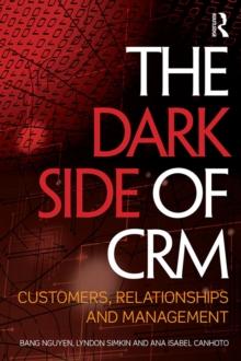 The Dark Side of CRM : Customers, Relationships and Management