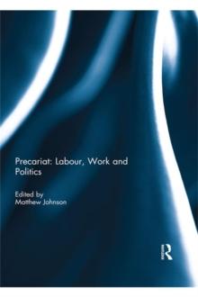 Precariat: Labour, Work and Politics