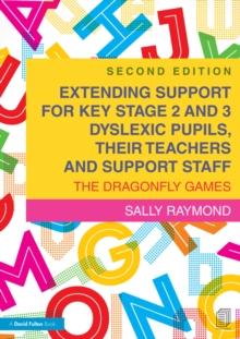 Extending Support for Key Stage 2 and 3 Dyslexic Pupils, their Teachers and Support Staff : The Dragonfly Games