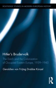 Hitler's Brudervolk : The Dutch and the Colonization of Occupied Eastern Europe, 1939-1945