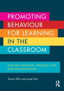 Promoting Behaviour for Learning in the Classroom : Effective strategies, personal style and professionalism