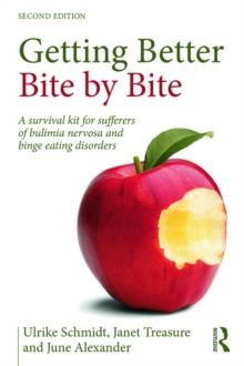 Getting Better Bite by Bite : A Survival Kit for Sufferers of Bulimia Nervosa and Binge Eating Disorders