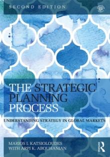 The Strategic Planning Process : Understanding Strategy in Global Markets