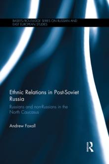 Ethnic Relations in Post-Soviet Russia : Russians and Non-Russians in the North Caucasus