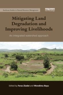 Mitigating Land Degradation and Improving Livelihoods : An Integrated Watershed Approach