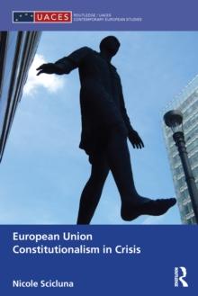 European Union Constitutionalism in Crisis