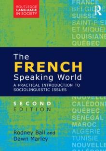 The French-Speaking World : A Practical Introduction to Sociolinguistic Issues