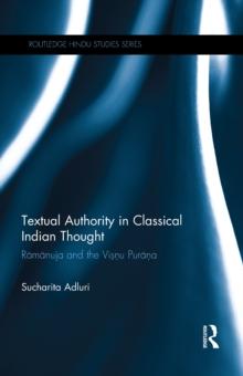 Textual Authority in Classical Indian Thought : Ramanuja and the Vishnu Purana