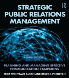 Strategic Public Relations Management : Planning and Managing Effective Communication Campaigns