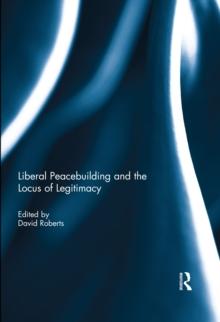 Liberal Peacebuilding and the Locus of Legitimacy