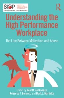 Understanding the High Performance Workplace : The Line Between Motivation and Abuse