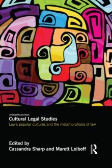 Cultural Legal Studies : Law's Popular Cultures and the Metamorphosis of Law