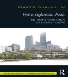 Heteroglossic Asia : The Transformation of Urban Taiwan