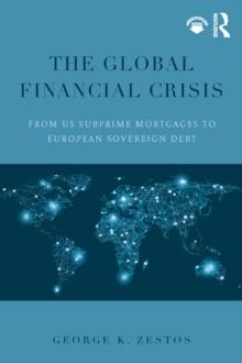 The Global Financial Crisis : From US subprime mortgages to European sovereign debt